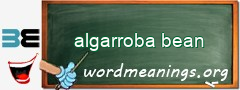 WordMeaning blackboard for algarroba bean
